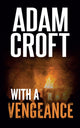Book cover of: With A Vengeance. By: Adam Croft