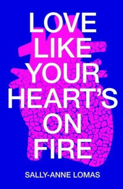 Book cover of: Love Like Your Heart's On Fire. By: Sally-Anne Lomas