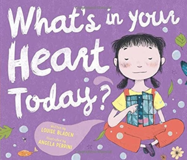 Book cover of: What's in Your Heart Today?. By: Louise Bladen