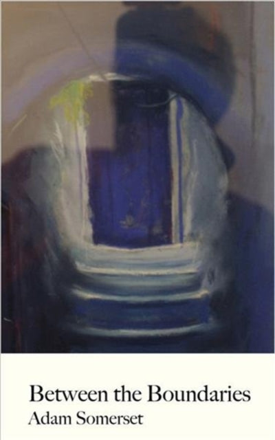 Book cover of: Between the Boundaries. By: Adam Somerset