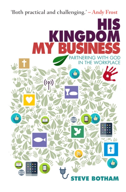 Book cover of: His Kingdom, My Business. By: Steve Botham