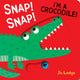 Book cover of: Snap! Snap! Crocodile!. By: Jo Lodge