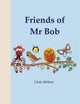 Book cover of: Friends of Mr Bob