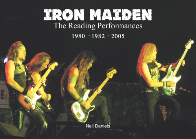 Book cover of: Iron Maiden The Reading Performances. By: Neil Daniels