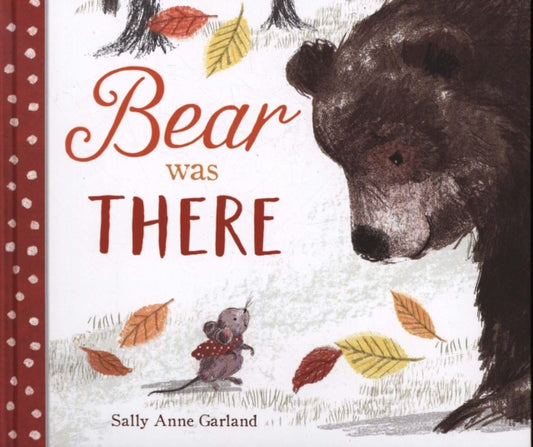 Book cover of: Bear Was There. By: Sally Anne Garland