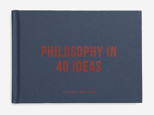 Philosophy in 40 ideas