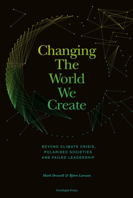Book cover of: Changing The World We Create. By: DREWELL & LARSSON