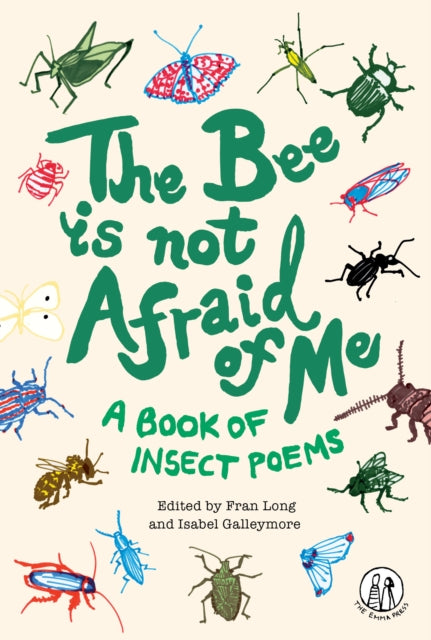 Bee Is Not Afraid Of Me, A Book of Insect Poems 9781912915118 GALLEYMORE
