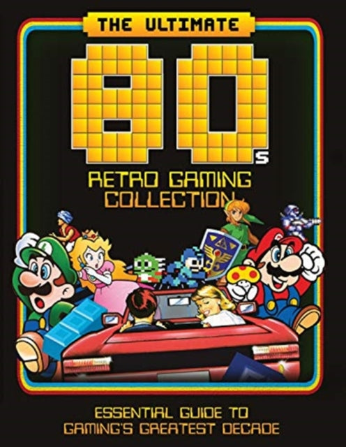 Book cover of: Ultimate 80's Retro Gaming Collection. By: Dan Peel