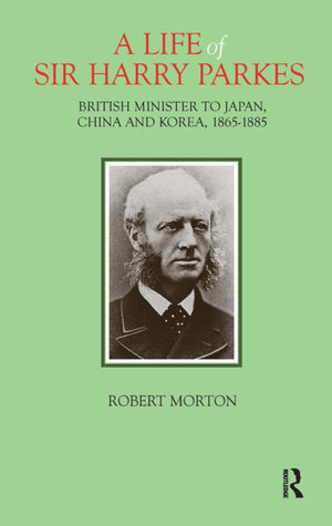 A Life of Sir Harry Parkes