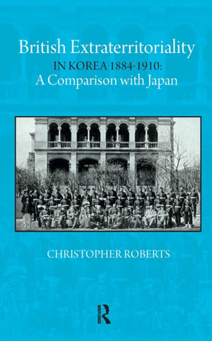 British Extraterritoriality in Korea 1884 – 1910