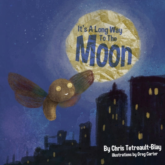 Book cover of: It's a Long Way to the Moon. By: Chris Tetreault-Blay