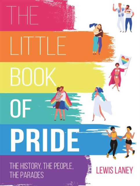 Little Book of Pride, The History, the People, the Parades 9781912983162 Lewis Laney