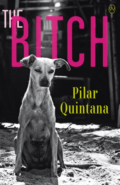 Book cover of: Bitch. By: Pilar Quintana