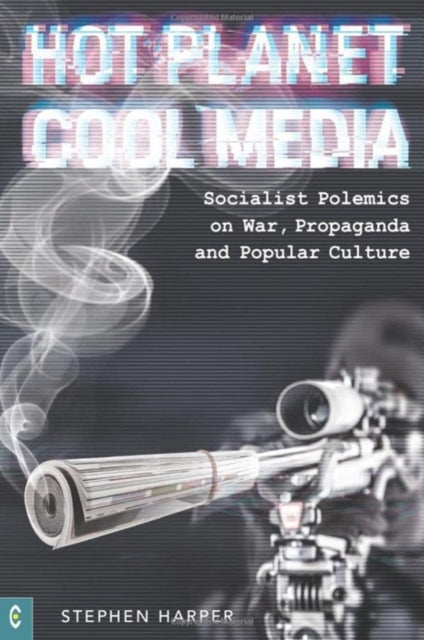 Book cover of: Hot Planet, Cool Media. By: Stephen Harper