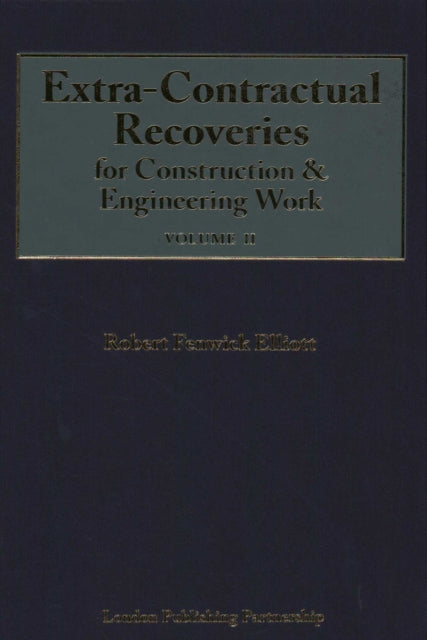 Book cover of: Extra-Contractual Recoveries for Construction and Engineering Work. By: FENWICK ELLIOTT