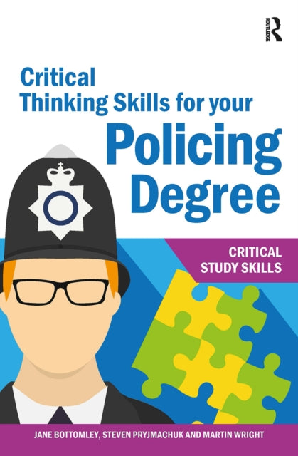 Book cover of: Critical Thinking Skills for your Policing Degree. By: Jane Bottomley