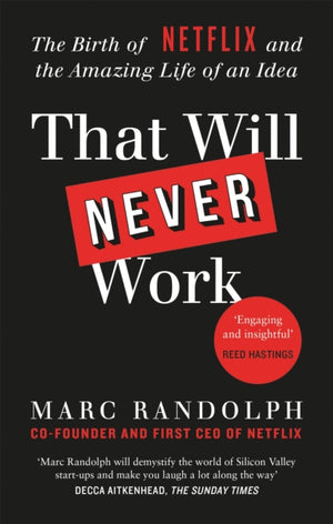 That Will Never Work, The Birth of Netflix by the first CEO and co-founder Marc Randolph