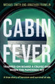 Cabin Fever, Trapped on board a cruise ship when the pandemic hit. A true story of heroism and survival at sea 9781913068738 Michael Smith