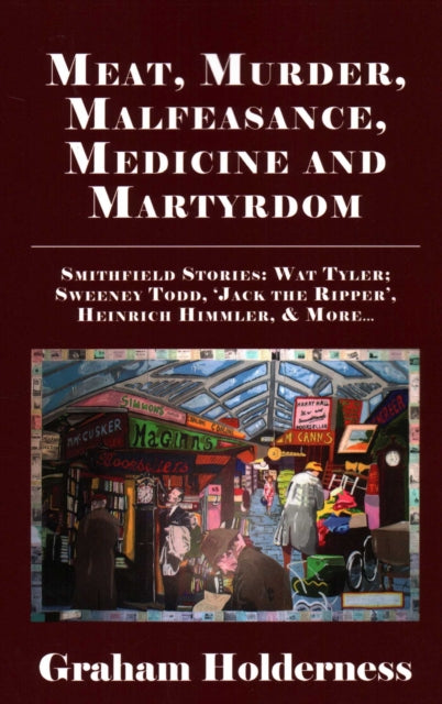 Book cover of: Meat, Murder, Malfeasance, Medicine and Martyrdom. By: Graham Holderness