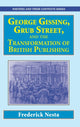 Book cover of: George Gissing, Grub Street,  ?and The Transformation of British Publishing. By: Frederick Nesta