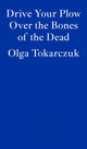 Drive Your Plow Over the Bones of the Dead 9781913097257 Olga Tokarczuk