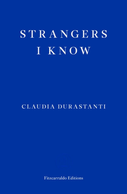 Book cover of: Strangers I Know. By: Claudia Durastanti
