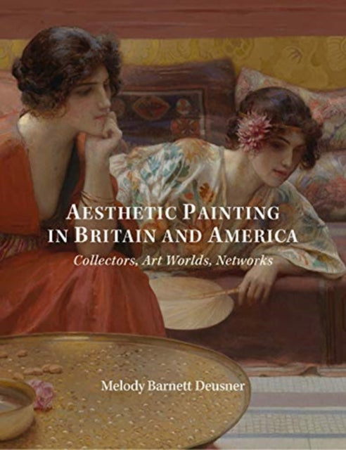 Book cover of: Aesthetic Painting in Britain and America. By: Melody Deusner