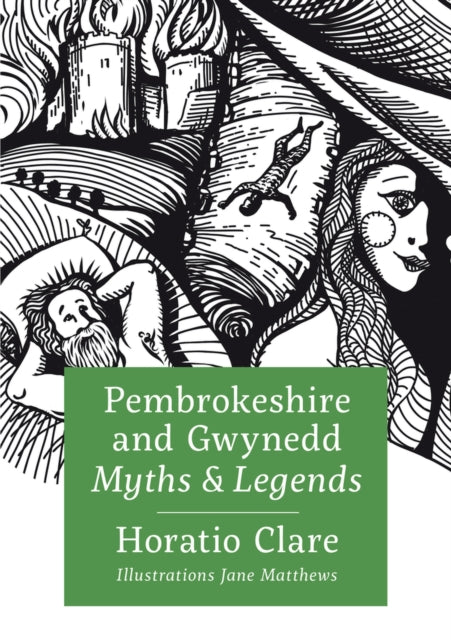 Book cover of: Pembrokeshire and Gwynedd Myths and Legends. By: Horatio Clare