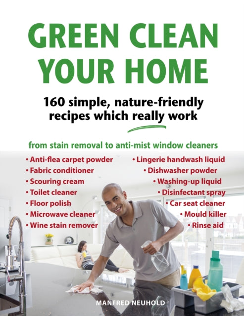 Book cover of: Green Clean Your Home. By: Manfred Neuhold