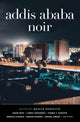 Book cover of: Addis Ababa Noir. By: Maaza Mengiste