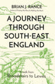 Book cover of: Journey Through South-East England: Lewes to Woolwich. By: Brian Rance