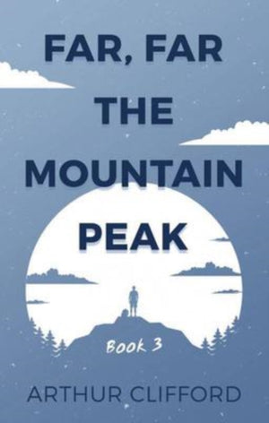 Far, Far the Mountain Peak: Book 3