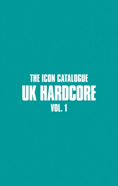 Book cover of: Icon Catalogue UK Hardcore Vol. 1