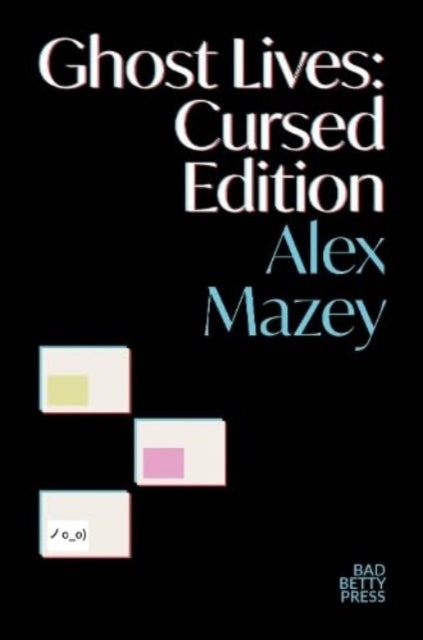 Book cover of: Ghost Lives: Cursed Edition. By: Alex Mazey