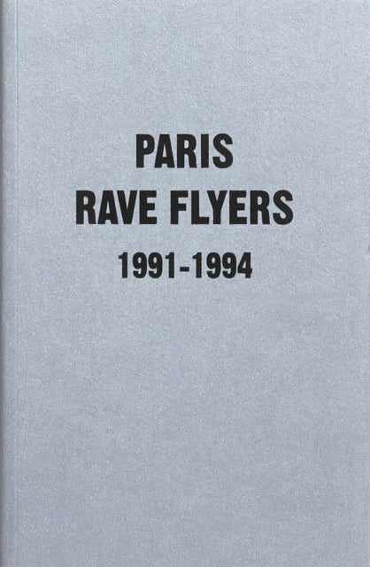 Book cover of: Paris Rave Flyers 1991-1994