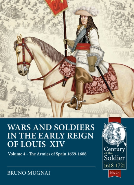 Book cover of: Wars and Soldiers in the Early Reign of Louis XIV. By: Bruno Mugnai