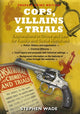 Cops, Villains and Trials 9781913342234 Stephen Wade