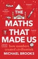 Book cover of: Maths That Made Us. By: Michael Brooks