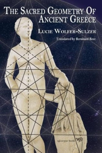 Book cover of: Sacred Geometry of Ancient Greece. By: Lucie Wolfer-Sulzer