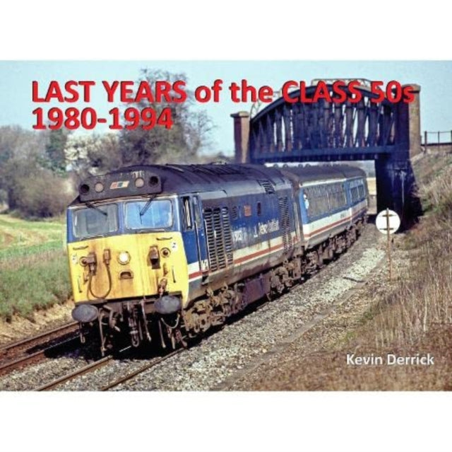 Book cover of: Last Years of the Class 50s 1980 - 1994