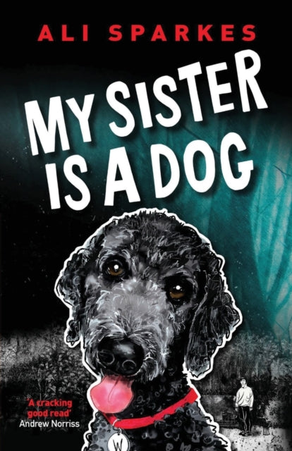 My Sister is a Dog 9781913432669 Ali Sparkes