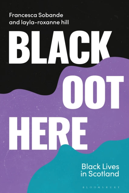 Book cover of: Black Oot Here. By: Francesca Sobande