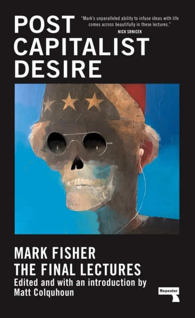 Postcapitalist Desire, The Final Lectures 9781913462482 Mark Fisher