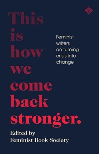 Book cover of: This Is How We Come Back Stronger. By: Feminist Book Society