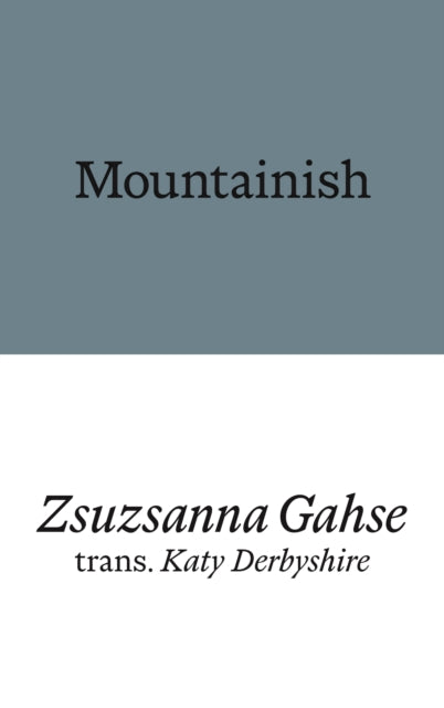 Book cover of: Mountainish. By: Zsuzsanna Gahse; Katy Derbyshire