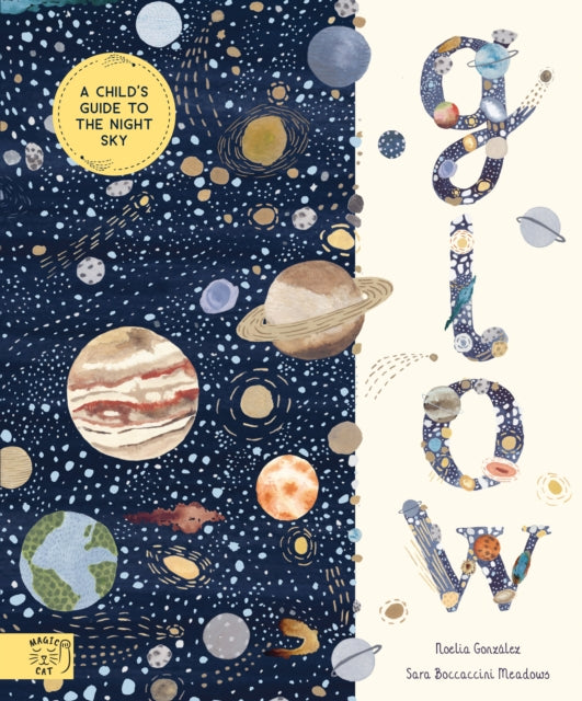 Glow, A Children's Guide to the Night Sky 9781913520786 Noelia González