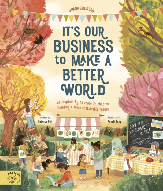 Book cover of: It's Our Business to Make a Better World. By: Rebecca Hui