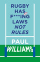 Rugby Has F***ing Laws, Not Rules, A Guided Tour Through Rugby’s Bizarre Law Book 9781913538668 Paul Williams