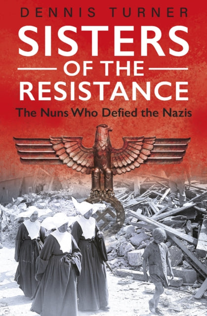 Book cover of: Sisters of the Resistance. By: Dennis J. Turner